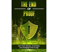 THE END OF PROOF: Identity, Trust, and Safety in a World Where Seeing Is No Longer Believing