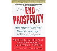 The End of Prosperity Arthur B. Laffer, Peter Tanous, Stephen Moore (Auteur)