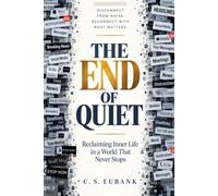 THE END OF QUIET: RECLAIMING INNER LIFE IN A WORLD THAT NEVER STOPS
