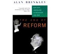 The End Of Reform: New Deal Liberalism in Recession and War