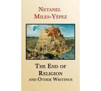 The End Of Religion And Other Writings