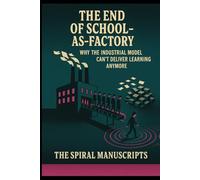 The End of School-as-Factory: Why the Industrial Model Can’t Deliver Learning Anymore