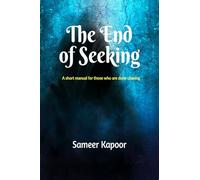 The End of Seeking: A short manual for those who are done chasing