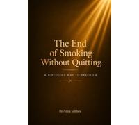 The End of Smoking Without Quitting: A Different Way to Freedom