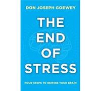 The End of Stress Four Steps to Rewire Your Brain by Don Joseph Goewey Don Joseph Goewey (Auteur)