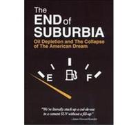 The End of Suburbia: Oil Depletion and the Collapse of the American Dream G