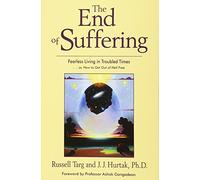 The End of Suffering: Fearless Living in Troubled Times