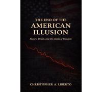 The End of the American Illusion: Money, Power, and the Limits of Freedom