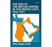 The End of the British Empire in the Middle East, 1952-1971 – Oxford University Press