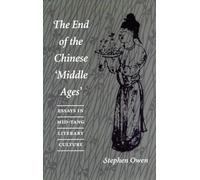 The End of the Chinese 'Middle Ages': Essays in Mid-Tang Literary Culture