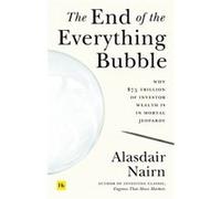 The End of the Everything Bubble: Why $75 Trillion of Investor Wealth Is in Mortal Jeopardy