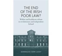 The End of the Irish Poor Law by Donnacha Lucey Donnacha Lucey (Auteur)