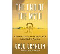 The End of the Myth: From the Frontier to the Border Wall in the Mind of America