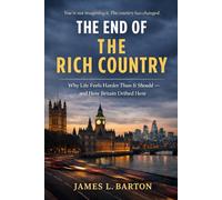 The End Of The Rich Country: Why Life Feels Harder Than It Should - and How Britain Drifted Here