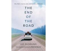 The End Of The Road: One Man's Journey Into And Outside Of Himself