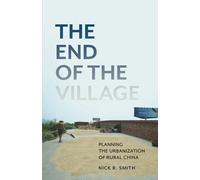 The End of the Village: Planning the Urbanization of Rural China
