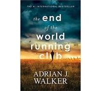 The End Of The World Running Club Adrian Walker (Auteur)