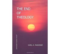 The End Of Theology (Series In Philosophical And Cultural Studies In Religion)
