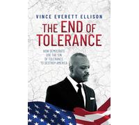 The End of Tolerance: How Democrats Use the Sin of Tolerance to Destroy America