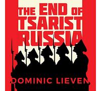 The End of Tsarist Russia: The March to World War I and Revolution