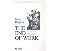 The End of Work, Illuminations: Theory & Religion John Hughes (Auteur)