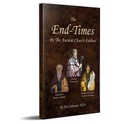 The End-Times by the Ancient Church Fathers