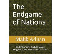 The Endgame of Nations: Understanding Global Power, Religion, and the Future of Nations