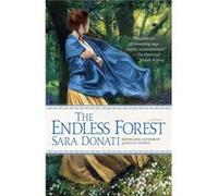 The Endless Forest : A Novel Sara Donati (Auteur)