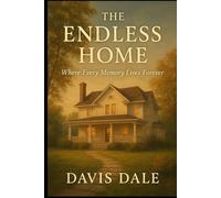 The Endless Home: Where Every Memory Lives Forever