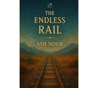 The Endless Rail: A Travelogue of Transformation