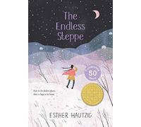 The Endless Steppe: Growing Up in Siberia - The Award-Winning Classic: A Family's Survival and Hope in Soviet Russia