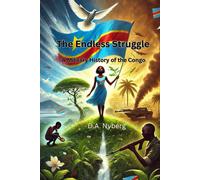 The Endless Struggle: A Military History Of The Congo (Nations At War)