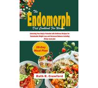 The Endomorph Diet Cookbook For Women: Unlocking Your Body's Potential With Delicious Recipes For Sustainable Weight Loss And Hormonal Balance Including 28-Day Meal Plan