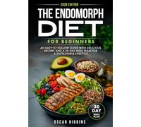 The Endomorph Diet for Beginners: An Easy-to-Follow Guide with Delicious Recipes and a 30-Day Meal Plan for a Sustainable Lifestyle