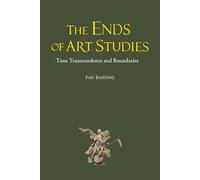 The Ends of Art Studies: Time, Transcendence and Boundaries