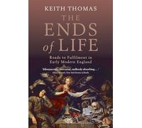 The Ends of Life: Roads to Fulfilment in Early Modern England