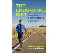 The Endurance Diet by Matt Fitzgerald Matt Fitzgerald, (Auteur)