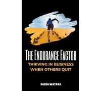 The Endurance Factor: Thriving in Business When Others Quit