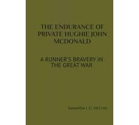 THE ENDURANCE OF PRIVATE HUGHIE JOHN MCDONALD: A RUNNER’S BRAVERY IN THE GREAT WAR