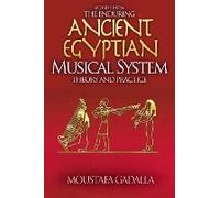The Enduring Ancient Egyptian Musical System -- Theory And Practice