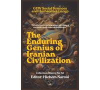 The Enduring Genius of Iranian Civilization