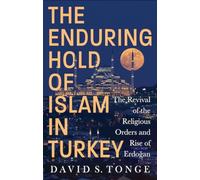 The Enduring Hold of Islam in Turkey: The Revival of the Religious Orders and Rise of Erdogan