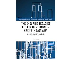 The Enduring Legacies of the Global Financial Crisis in East Asia