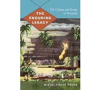 The Enduring Legacy: Oil, Culture, and Society in Venezuela