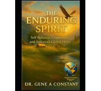 The Enduring Spirit: Self-Reliance, Community, and Americas Global Heart.