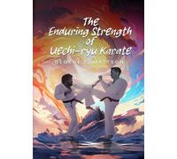 The Enduring Strength of Uechi-ryu Karate