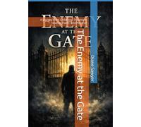 The Enemy at the Gate: A Journey from Childhood Trauma to Healing, Faith , and Purpose