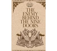 THE ENEMY BEHIND THE NINE DOORS: A Journey Through Fear, Courage, and the Secrets Behind the Nine Doors