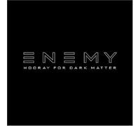 The Enemy - Hooray for Dark Matter