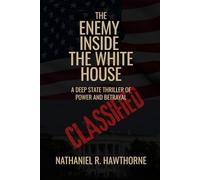 The Enemy Inside the White House: A Deep State Thriller of Power and Betrayal